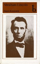 Kuczynski, Jrgen:  Abraham Lincoln. Eine Biographie. 