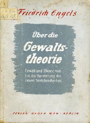Engels, Friedrich:  ber die Gewaltstheorie. Gewalt und konomie bei der Herstellung des neuen Deutschen Reiches. 