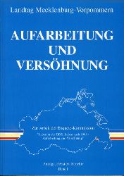   Aufarbeitung und Vershnung. Zur Arbeit der Enquete-Kommission Leben in der DDR, Leben nach 1989. Band I. Antrge, Debatten, Berichte. 