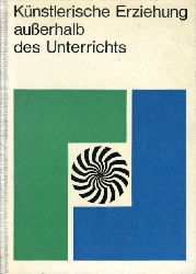 Manthey, Karl (Hrsg.) und Rudolf (Hrsg.) Pakulla:  Knstlerische Erziehung auerhalb des Unterrichts. Beitrge fr die Praxis. 