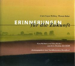 Walberg, Ernst-Jrgen und Thomas Balzer:  Erinnerungen fr die Zukunft. Geschichten und Geschichte aus dem Norden der DDR. 