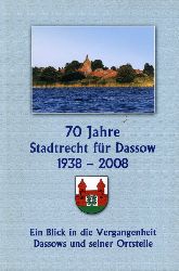 Jakobs, Volker:  70 Jahre Stadtrecht fr Dassow 1938 - 2008. Ein Blick in die Vergangenheit Dassows und seiner Ortsteile. 