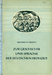 Engels, Friedrich:  Zur Geschichte und Sprache der deutschen Frhzeit. Ein Sammelband. Bcherei des Marxismus-Leninismus 18. 