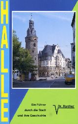 Rohleder, Peter:  Halle an der Saale. Ein Fhrer durch die Stadt und ihre Geschichte. Text, Bilder, Citykarte. 