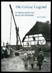 Eschenburg, Wolfhard (Hrsg.):  Die Griese Gegend in Photographien von Karl Eschenburg. 