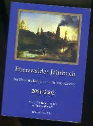   Eberswalder Jahrbuch fr Heimat-, Kultur- und Naturgeschichte. 2001/2002. Ausgabe Barnim. 