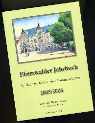   Eberswalder Jahrbuch fr Heimat-, Kultur- und Naturgeschichte. 2005/2006. Ausgabe Barnim. 
