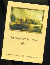  Eberswalder Jahrbuch fr Heimat-, Kultur- und Naturgeschichte. 2013. Ausgabe Barnim. 