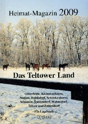   Das Teltower Land. Heimat-Magazin 2009. Gterfelde, Kleinmachnow, Nudow, Ruhlsdorf, Schenkenhorst, Schnow, Sputendorf, Stahnsdorf, Teltow und Zehlendorf. Ein Lesebuch. 