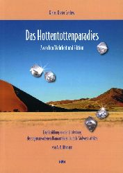 Gralow, Klaus-Dieter:  Das Hottentottenparadies. Zwischen Wahrheit und Fiktion. Eine Erzhlung von der Entdeckung der sagenumwobenen Diamantfelder Deutsch-Sdwest-Afrikas. 