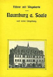   Fhrer mit Wegekarten durch Naumburg a. Saale und seine Umgebung. 