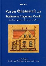 Sens, Ingo:  Von der Gasanstalt zur Stadtwerke-Hagenow-GmbH. Chronik der Hagenower Stadtwerke und ihrer Vorlufer. Ein Beitrag zur Industrie- und Technikgeschichte Westmecklenburgs. 