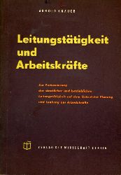Knauer, Arnold:  Leitungsttigkeit und Arbeitskrfte. Zur Verbesserung der staatlichen und betrieblichen Leitungsttigkeit auf dem Gebiet der Planung und Lenkung Arbeitskrfte. 
