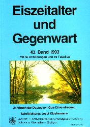 Klostermann, Josef:  Eiszeitalter und Gegenwart. Jahrbuch der Deutschen Quartrvereinigung. Band 43. 1993. 