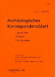   Archologisches Korrespondenzblatt. Urgeschichte - Rmerzeit - Frhmittelalter. Jahrgang 44. 2014. Heft 2. 