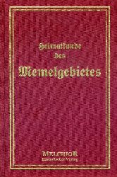 Meyer, Richard:  Heimatkunde des Memelgebietes. Historische Bibliothek. 