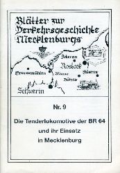 Thiess, Heiko:  Die Tenderlokomotive der BR 64 und ihr Einsatz in Mecklenburg. Bltter zur Verkehrsgeschichte Mecklenburgs 9. 
