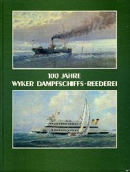   100 Jahre Wyker Dampfschiffs-Reederei Fhr-Amrum GMBH.1885-1985. Chronik einer Inselreederei. 