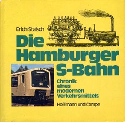 Staisch, Erich:  Die Hamburger S-Bahn. Chronik eines modernen Verkehrsmittels. 