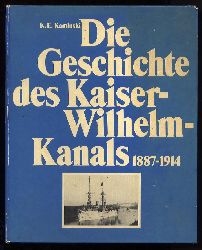 Kaminski, Karl E.:  Die Geschichte des Kaiser-Wilhelm-Kanals 1887 - 1914. 