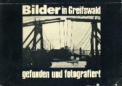Scherer, Franz:  Bilder in Greifswald gefunden und fotografiert. 