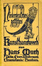 Much, Hans:  Niederdeutsches gotisches Kunsthandwerk. Hansische Welt 4. 