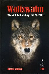 Zummach, Hubertus:  Wolfswahn. Wie viel Wolf vertrgt der Mensch? 
