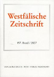 Jakobi, Franz-Josef (Hrsg.) und Hermann-Josef (Hrsg.) Schmalort:  Westflische Zeitschrift 157. Band 2007. Zeitschrift fr Vaterlndische Geschichte und Altertumskunde 