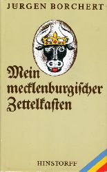 Borchert, Jrgen:  Mein mecklenburgischer Zettelkasten. Aufenthalte und Wanderungen. 