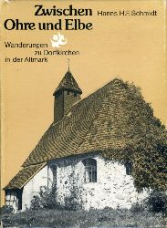 Schmidt, Hans H. F.:  Zwischen Ohre und Elbe Wanderungen zu Dorfkirchen in der Altmark. 