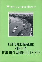   Um Eberswalde, Chorin und den Werbelin-See. Ergebnisse der heimatkundlichen Bestandsaufnahme in den Gebieten Joachimsthal, Gro Zeithen, Eberswalde und Hohenfinow. Werte unserer Heimat Band 34. 