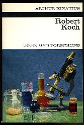 Ignatius, Arthur:  Robert Koch. Leben und Forschung. Kosmos Bibliothek 248. 