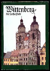 Blaschke, Karlheinz:  Wittenberg - die Lutherstadt. Fotos von Volkmar Herre. 