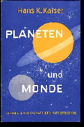 Kaiser, Hans K.:  Planeten und Monde. Kosmos. Gesellschaft der Naturfreunde. Die Kosmos Bibliothek Bd. 228. 