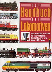 Hollingsworth, Brian ; Cook und Arthur:  Das Handbuch der Lokomotiven. 300 Modelle in mehr als 160 farbigen Illustrationen und ber 500 Fotos. 