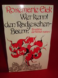 Eick, Rosemarie:  Wer kennt den Radieschenbaum? Erlebtes lchelnd notiert. 