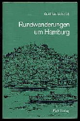 Schmidt, Gottfried:  Rundwanderungen um Hamburg. Wanderbcher fr jede Jahreszeit. 