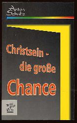 Schulte, Anton:  Christsein - die grosse Chance. 