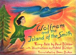 Bhler, Paul:  Wolfram and the Island of the Smith. Fairy-tale. 