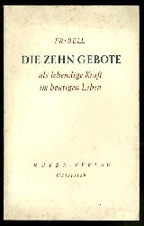 Bell, Fr.:  Die zehn Gebote als lebendige Kraft im heutigen Leben. 