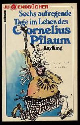 King, Kay:  Sechs aufregende Tage im Leben des Cornelius Pflaum. Goldmann-Jugend-Taschenbcher , Bd. Ju 167 