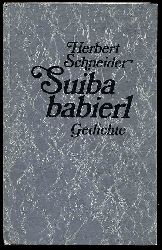Schneider, Herbert:  Suibababierl. Gedichte. 