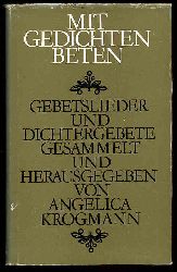 Krogmann, Angelica:  Mit Gedichten beten. Gebetslieder und Dichtergebete. 
