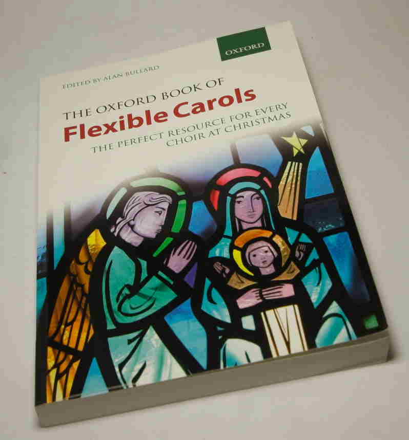 Bullard, Alan  The Oxford Book of Flexible Carols. 