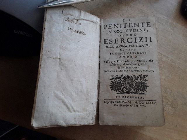 Forti, Giovanni <1638-1715>  Il penitente in solitudine, ouero Esercizii dell'anima penitente. Diuisi in diece giornate ... Data in luce da Trifonio Vagni. (Büßerübungen). Verfasser ermittelt. 