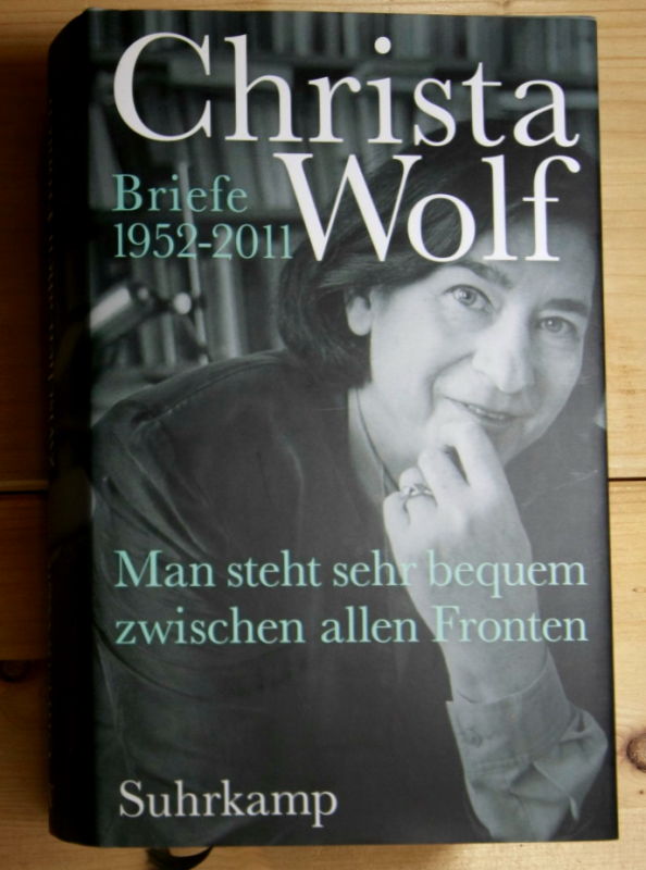 Wolf, Christa  Man steht sehr bequem zwischen allen Fronten. Briefe 1952-2011.  