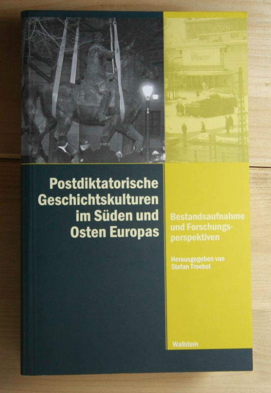   Postdiktatorische Geschichtskulturen im Süden und Osten Europas. 