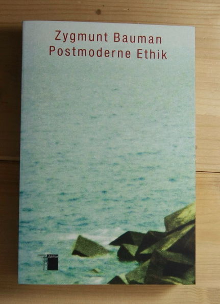 Bauman, Zygmunt  Postmoderne Ethik. 