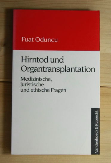 Oduncu, Fuat:  Hirntod und Organtransplantation. Medizinische, juristische und ethische Fragen. 