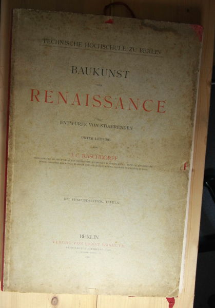 RASCHDORFF, Julius C.  BAUKUNST DER RENAISSANCE: ENTWUERFE VON STUDIRENDEN unter Leitung von J. C. Raschdorff. Mit fünfundsechzig  Tafeln. [in Lichtdrucktafeln auf Karton]   